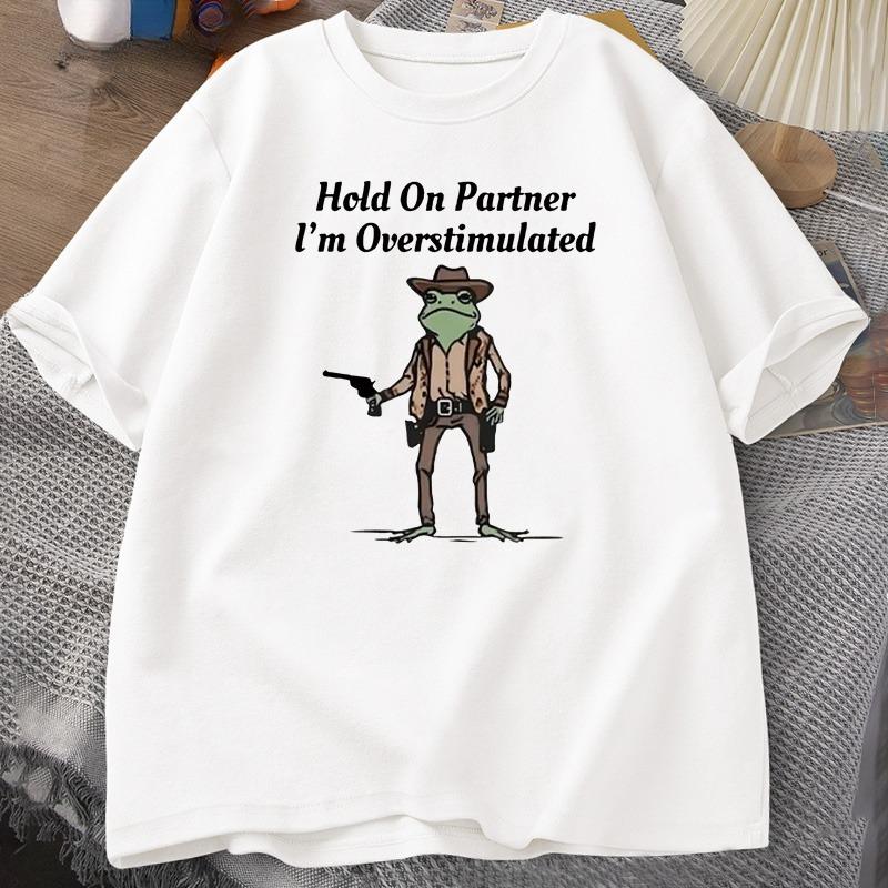 Unisexs Tshirt Hold On Partner Im Overstimulated Funny Meme Graphic T Shirts Cowboy Frog T Shirt Fashion Cotton Short Sleeve Top