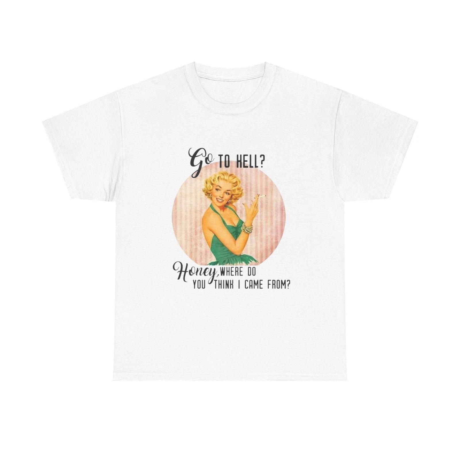 Go To Hell Funny Pinup Graphic T Shirt NEW Unisex Heavy Cotton Tee 2XL