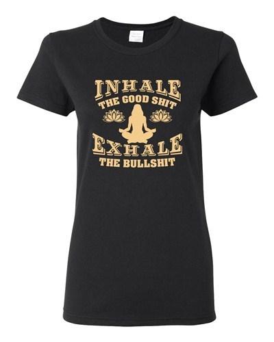 Ladies Inhale The Good Sh*t Exhale The Bullsh*t Yoga Hatha Funny DT T-Shirt Tee Unisex T-Shirt XL