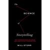 The Science of Storytelling: Why Stories Make Us Human and How To Tell Them Better