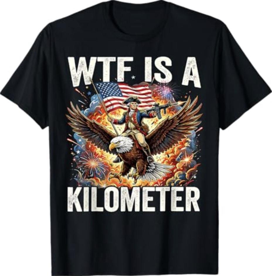 4th of July WTF is Kilometer Funny USA Patriotic Men Women Unisex T-Shirt S
