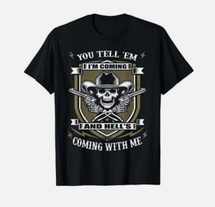 You Tell Em Im Coming And Hells Coming With Me T Cowboy Skull Biker Unisex T-Shirt