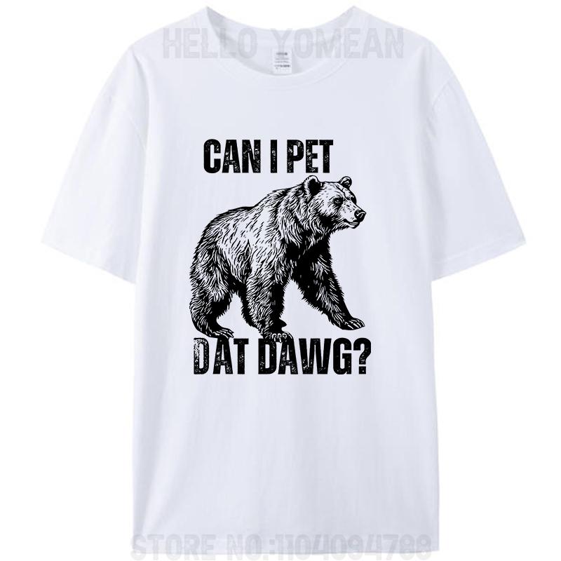 Můžu pohladit toho psa? Ten pes vtipný medvěd meme bavlněné tričko pánské oblečení vintage dámské grafické ležérní trička košile novinka dárky