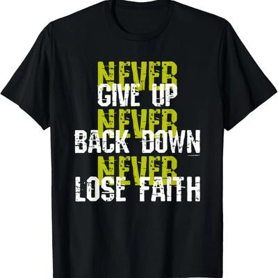 Sedulous Text Design - Never Give Up Back Down Lose Faith T-Shirt