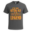 Im Not Getting Old Funny Legend Gift Graphic Mens Tshirt Novelty Gift Tee Top