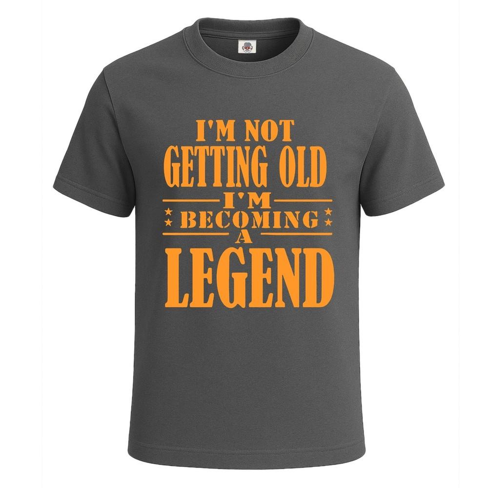 Im Not Getting Old Funny Legend Gift Graphic Mens Tshirt Novelty Gift Tee Top