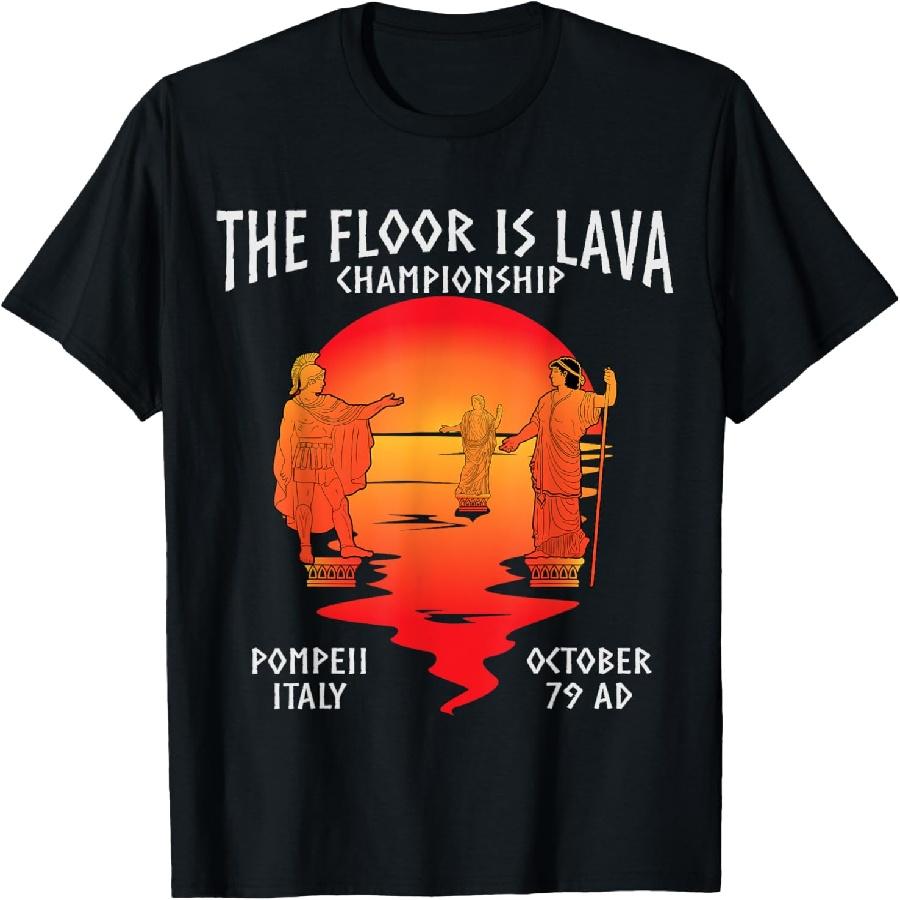 Unisex T-shirt The Floor Is Lava Championship Pompeii T-Shirt