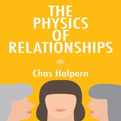 The Physics of Relationships by Chas Halpern Paperback Book 9781771838498