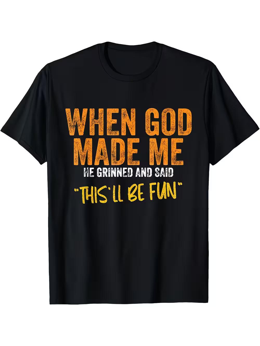 Humorous God Made Me Quote T-Shirt - Soft S
