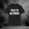 Talk To Me Goose T-Shirt | Softstyle Tee