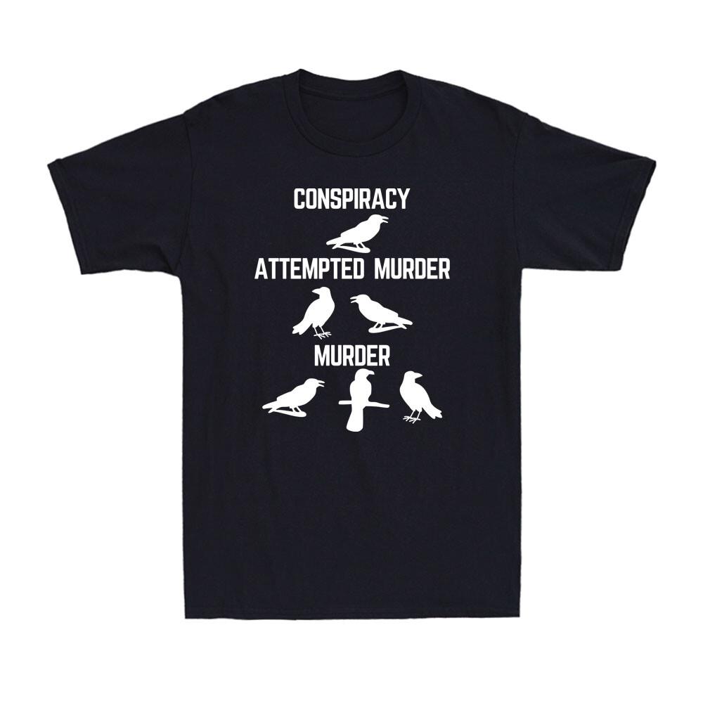 Conspiracy Attempted Murder Next Level Attempted Murder Crow Raven Men s T-Shirt Unisex T-Shirt XL
