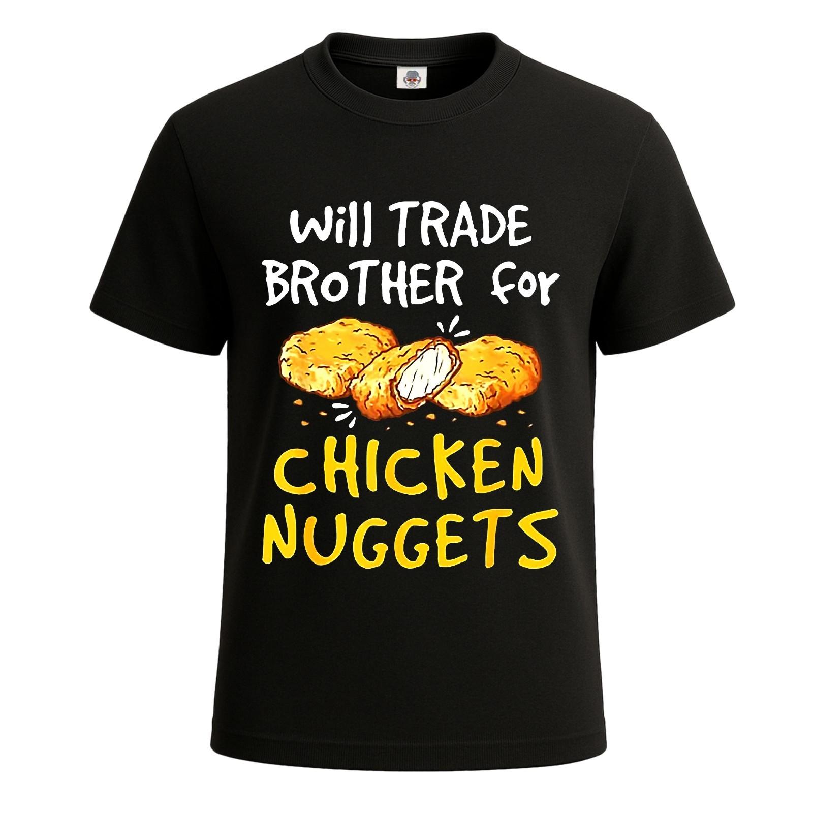 Will Trade Brother for Chicken Nuggets T-Shirt For Mens Novelty Tee Top S