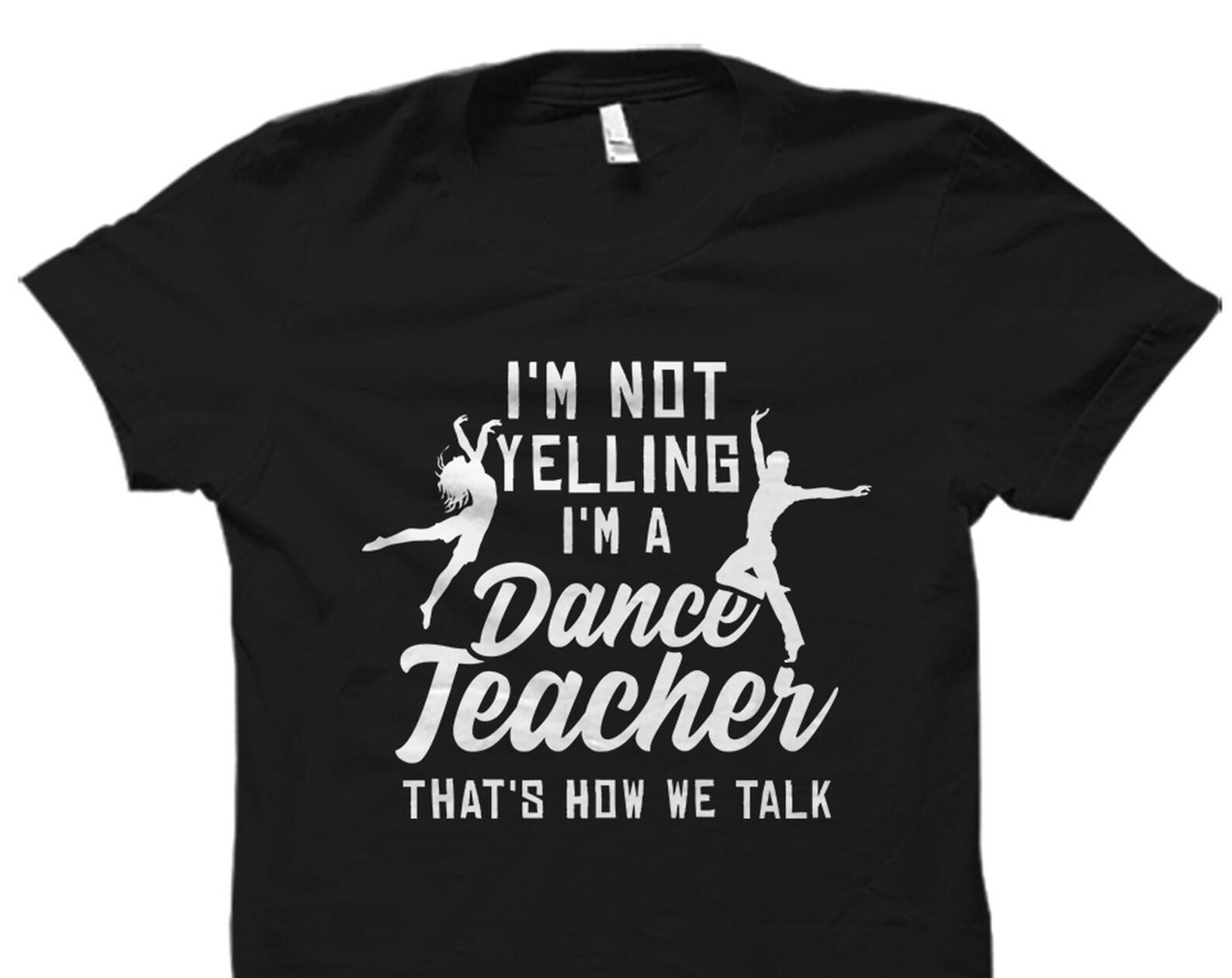 Dance Teacher Gift. Dance Teacher Shirt. Dance Instructor Gift. Dance Instructor Shirt. Dance Teacher to Be Shirt. Dancer Shirt #OS1659 4XL
