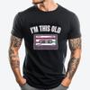 I M This Old Birthday Cassette Tape New T Shirt Christmas Graphic T Shirt Comfortable Tshirts Thanksgiving