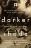 Libro A Darker Shade : New Stories of Body Horror from Women Writers
