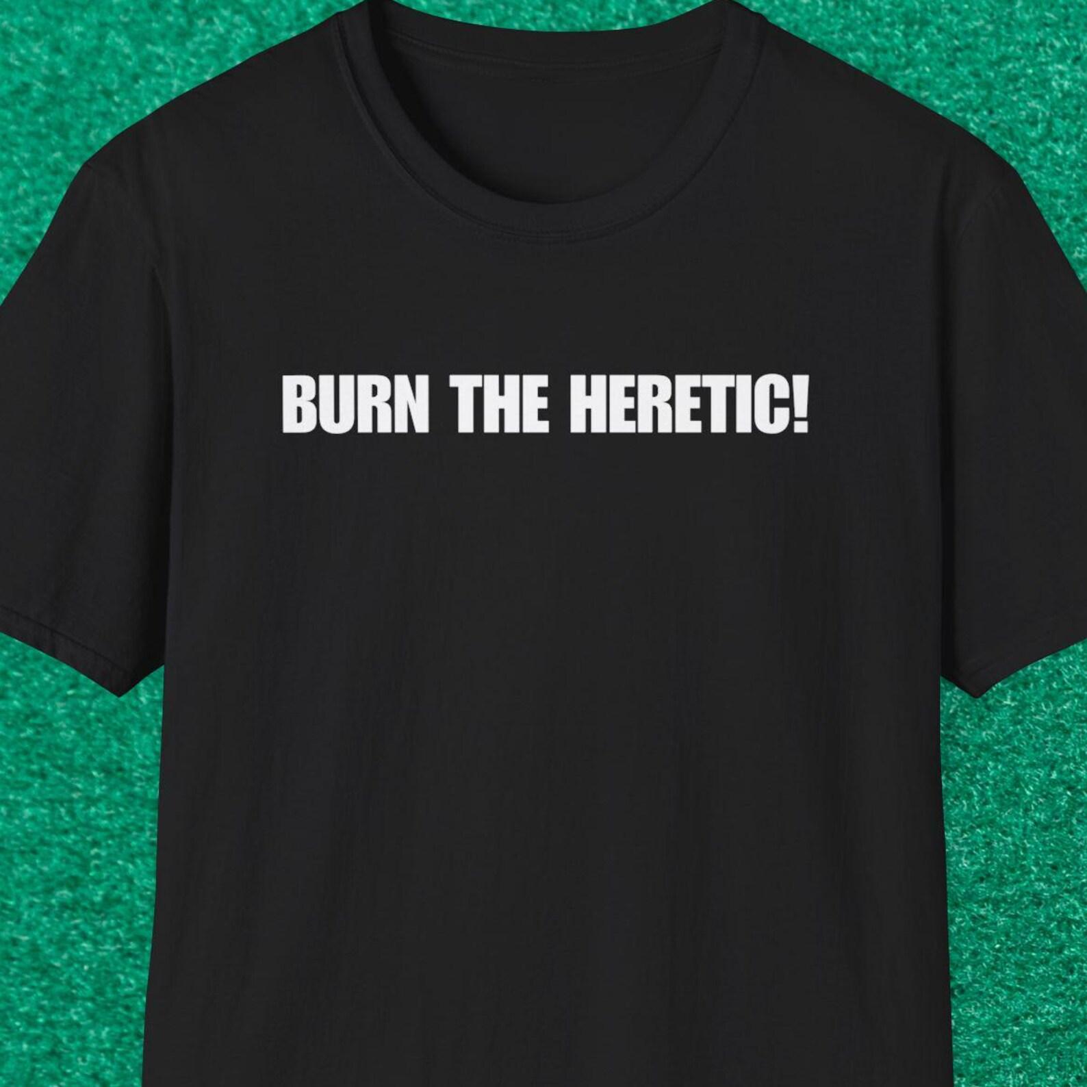 Burn the Heretic Shirt, Gift for Miniature Collector, Wargamer Shirt, Funny Gift For Miniature Army Fans, Painting Miniatures, Dogma Decal S