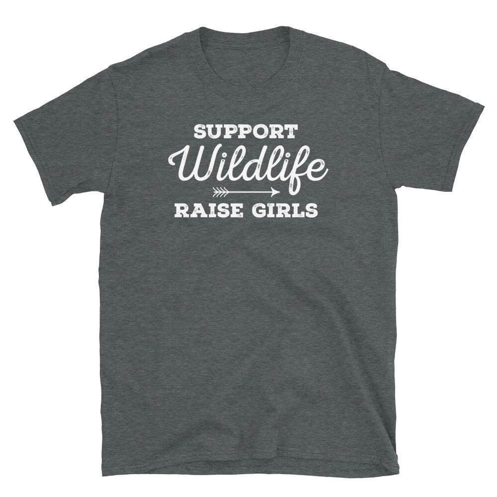 Support Wildlife Raise Girls Parenting Humor Novelty Short-Sleeve Unisex T-Shirt 3XL