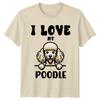 I Love My Poodle TShirt Poodle Dog Owner Christmas Birthday Gift