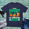 Im Not Short Gnome Im Leprechaun Size Tshirt Irish Gnome St Patricks Day Top