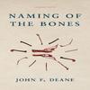 Naming of the Bones by John F. Deane Paperback Book 9781800171886