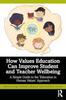 Kniha How Values Education Can Improve Student and Teacher Wellbeing : A Simple Guide To the ???Education In Human Values??? Approach