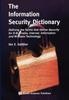 The The Information Security Dictionary : Defining the Terms That Define Security for E-Business, Internet, Information and Wireless Technology : 767 Book