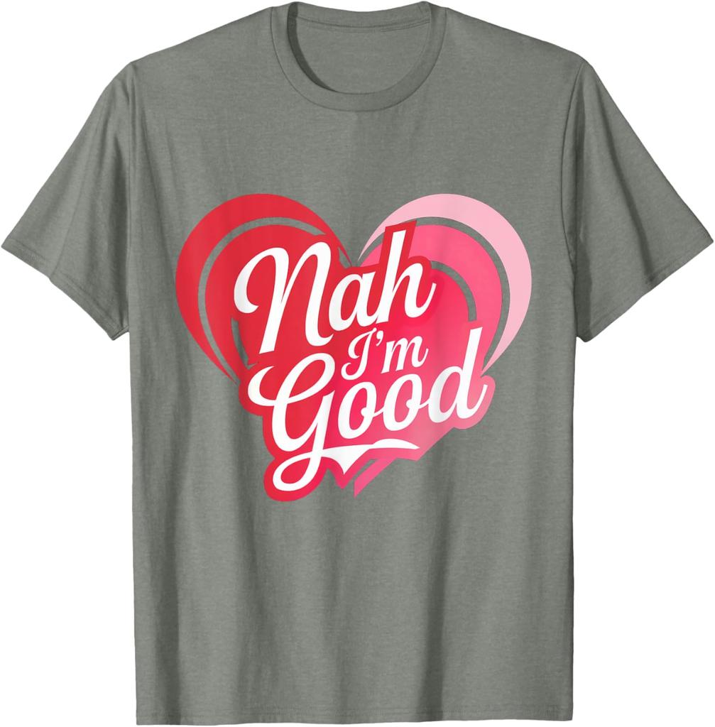 Nah Im Good Heart Anti Valentines Day Single Awareness Graphic Tee Men Casual Daily Short Sleeve T-Shirt
