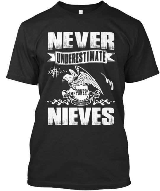 

Never Under Estimate Power Of Nieves T-Shirt Size S to 5XL XL