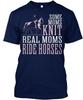 Real Moms Ride Horses Gift T-Shirt Made In the USA Size S To 5XL