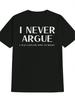I Never Argue I Just Explain Why Im Right Graphic Tee Men Casual Short Sleeve Cotton TShirt