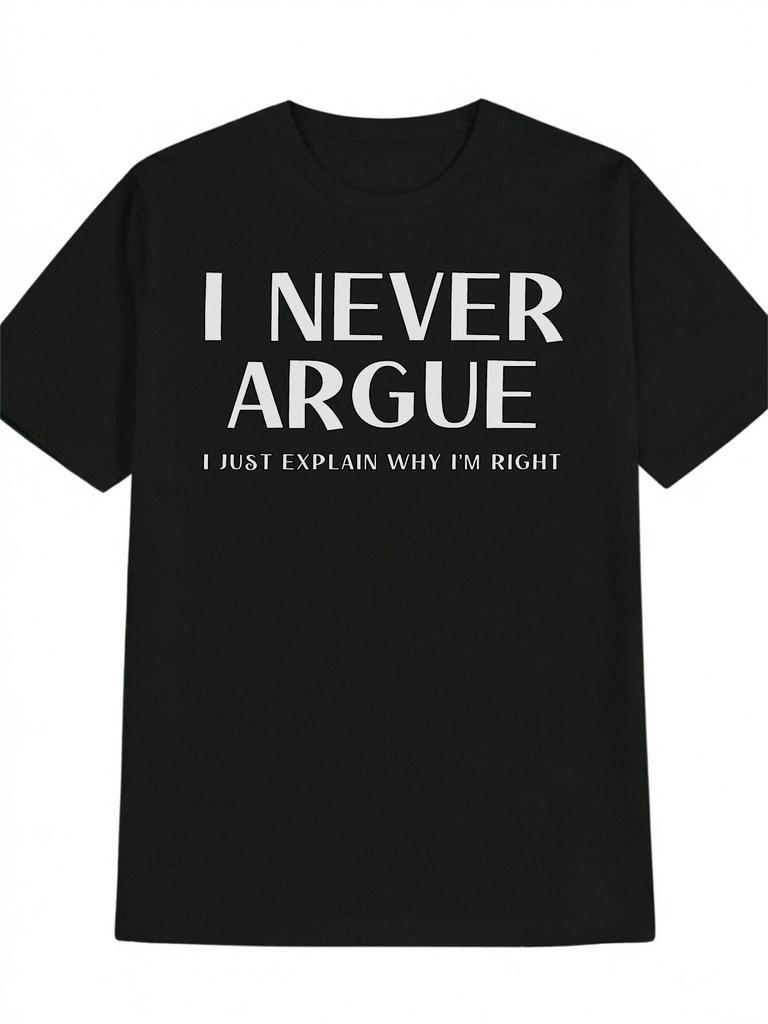 I Never Argue I Just Explain Why Im Right Graphic Tee Men Casual Short Sleeve Cotton TShirt