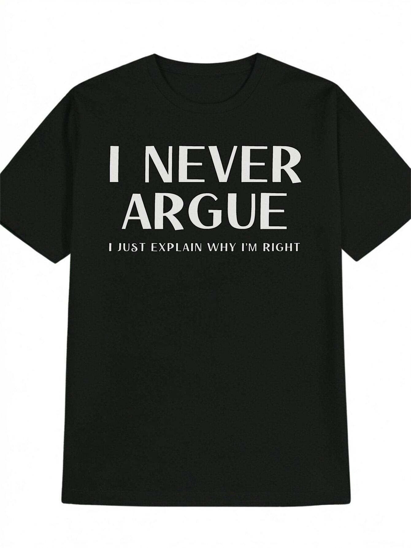 Casual Crew Neck T-shirt with I Never Argue XL