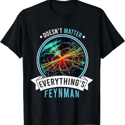 Geeks Physics Science Men's Women's Saying Feynman Nerd Slogan T-Shirt