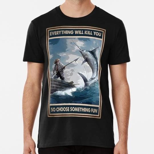 Fishing Rod Everything Will Kill You So Choose Something Fun Fishermen T-shirt 2XL