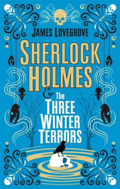 Sherlock Holmes and The Three Winter Terrors by James Lovegrove Paperback Book 9781789096736