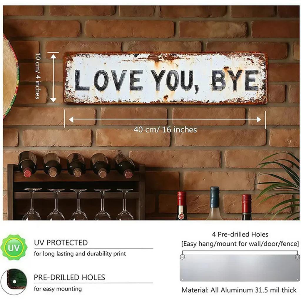Love You Bye Retro Metal Wall Plaque Wear Resist Metal Sign Decoration Vintage Metal Wall Sign Gift for Couple/Family/Roommate