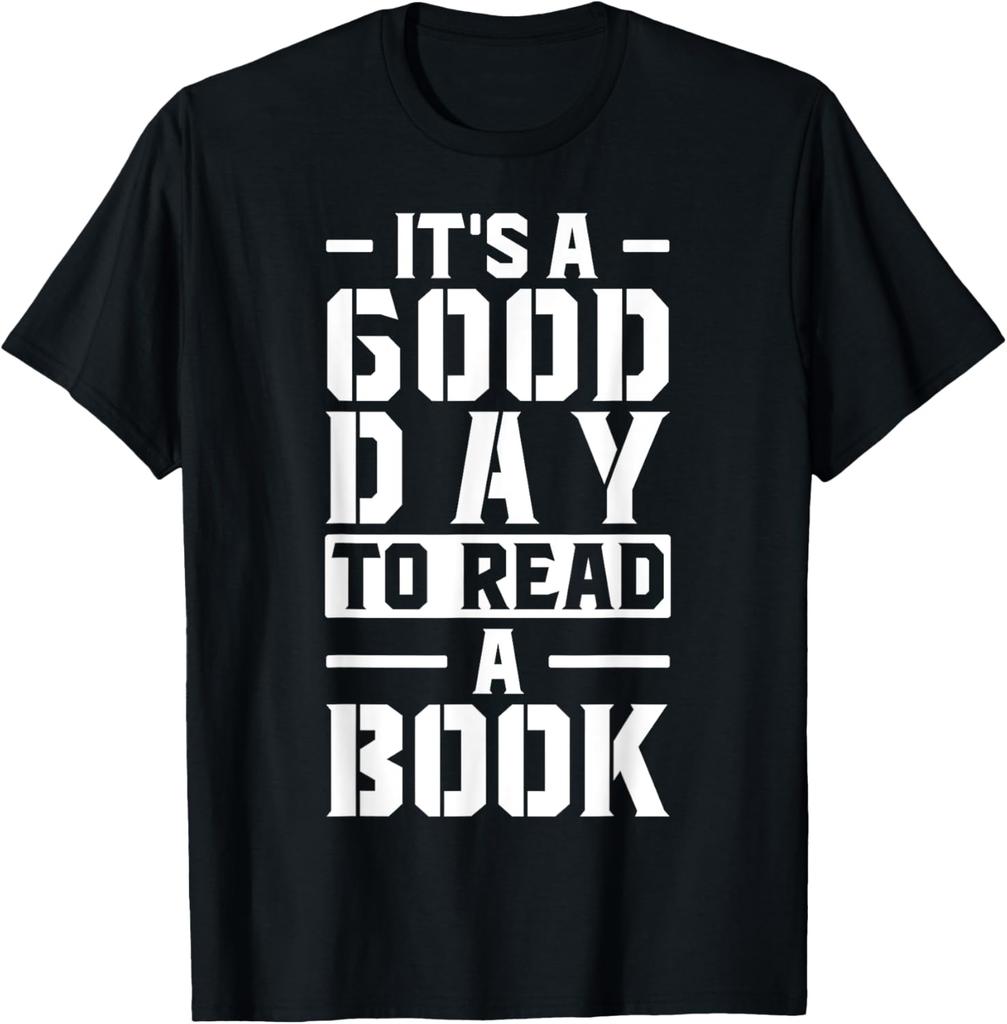 It's A Good Day To Read A Book T-Shirt Print Original Design Gifts T Shirts Print on Demand Vintage T Shirt Camisas Streetwear
