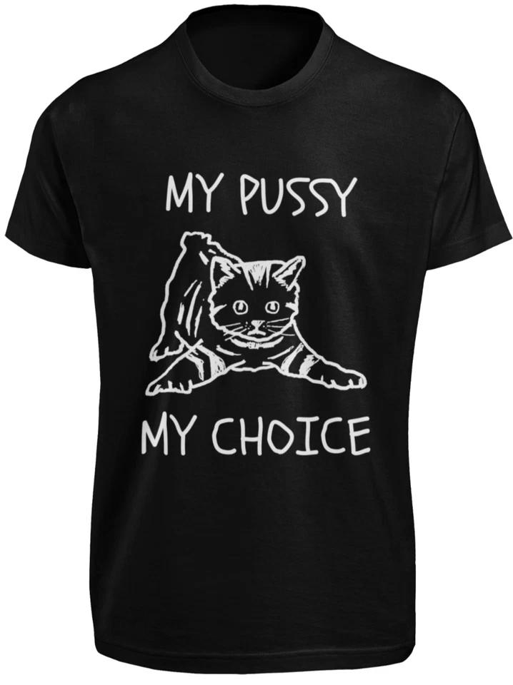 My Pussy My Choice T SHIRT S-3XL Punk Rock Feminist Freedom Fighter Cat GIFT TEE XL