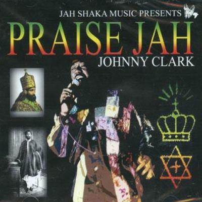 CD JOHNNY CLARKE - Praise Jah SHAKACD653 Jah Shaka 2006 UK Reggae, Ska & Dub