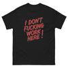 Ik Werk Hier Niet F*cking T-shirt, Grappig T-shirt Ontwerp, NSFW Ontwerp
