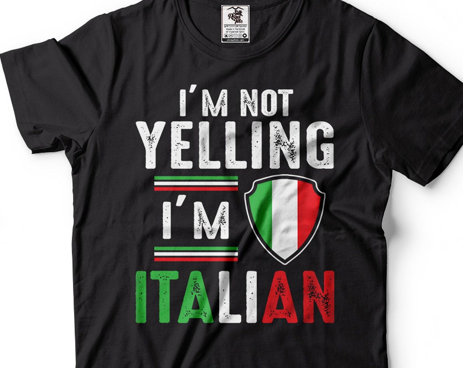 Funny Italian Shirt: I m Not Yelling, Italy Pride Tee M