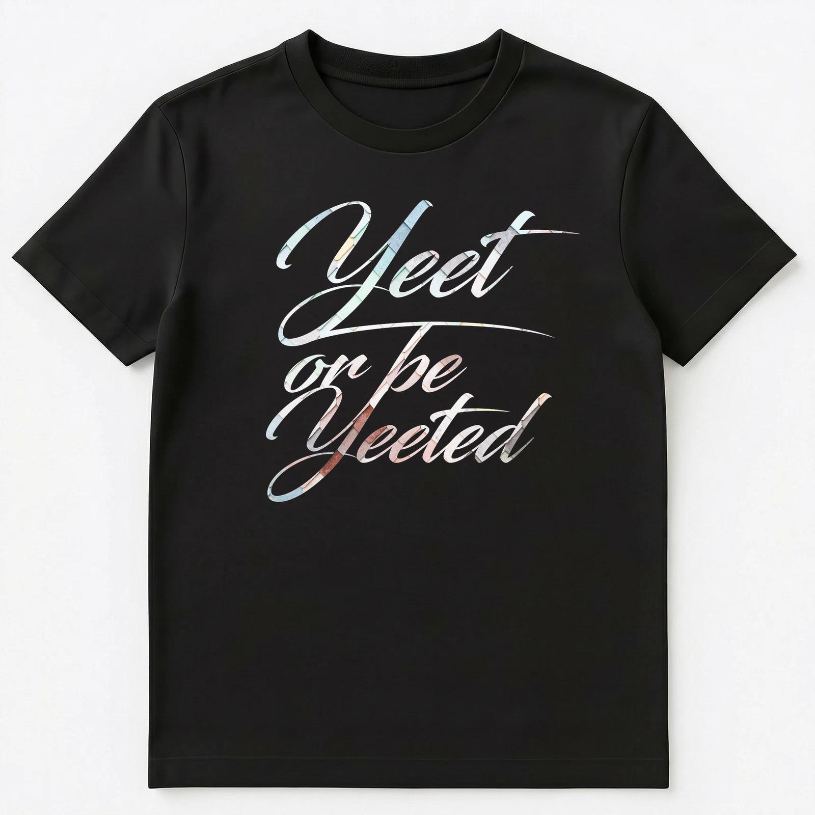Funny Yeet Or Be Yeeted Meme T Shirt Unisex T-Shirt S