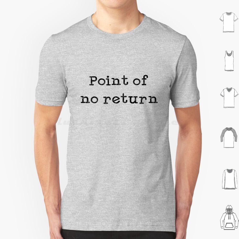 Point Of No Return T Shirt 6xl Cotton Cool Tee Writer Screenwriting Screenwriter Author Novel Story Movie Script Film Cinema S