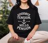 Goodbye Tension Hello Pension T-Shirt Retirement Anchor Design Funny Retirement Gift Senior Gift Retirement Tee
