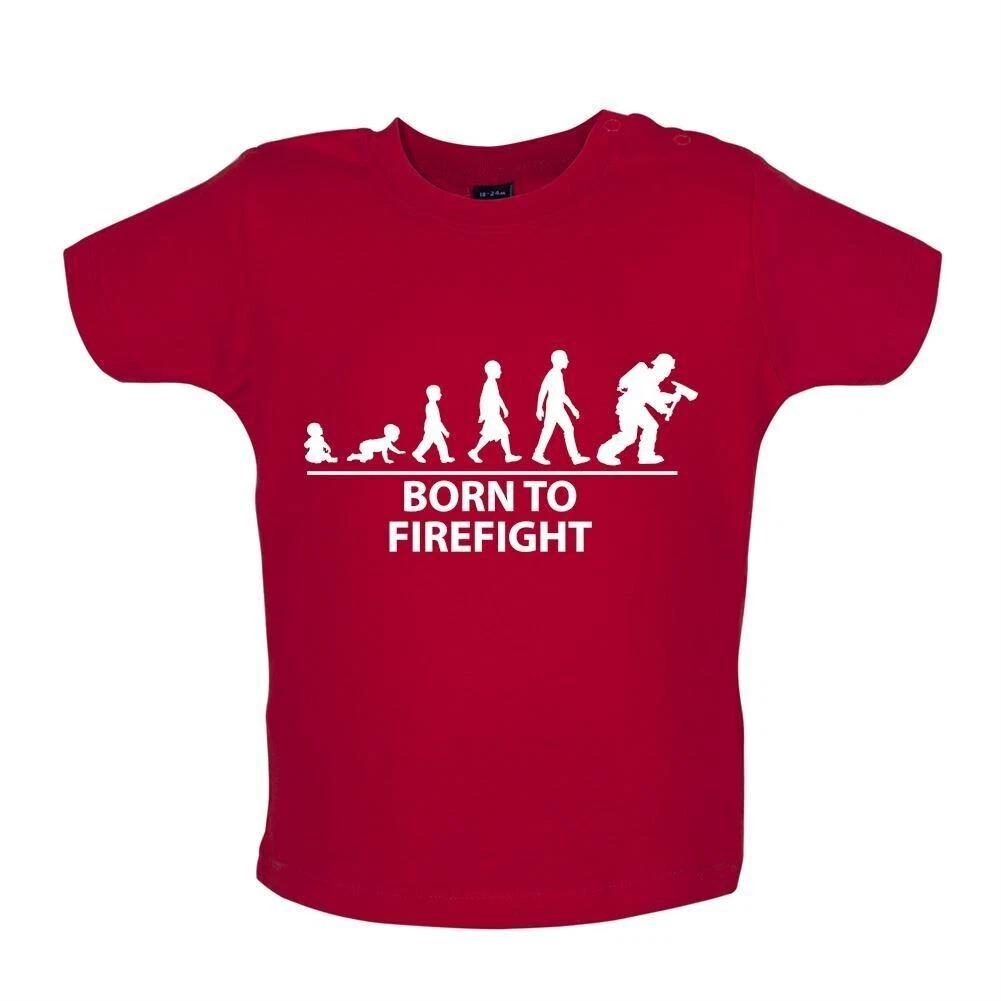 

Born to Firefight - Baby Kids T-Shirt / Body- fire fighter funny love man woman 160