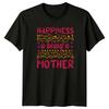 Happiness Is Being a Mother Unisexs TShirt Mom Life Family Mothers Day