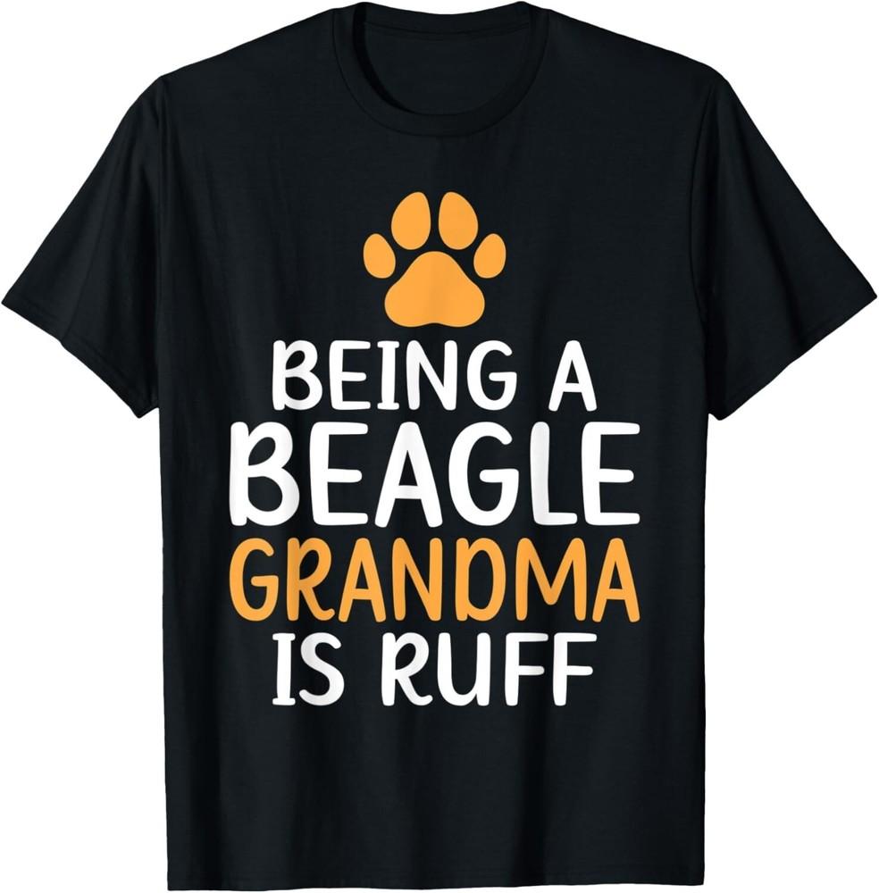 Being a Beagle Grandma Is Ruff Beagle Owner Tee Gift Unisex T-Shirt