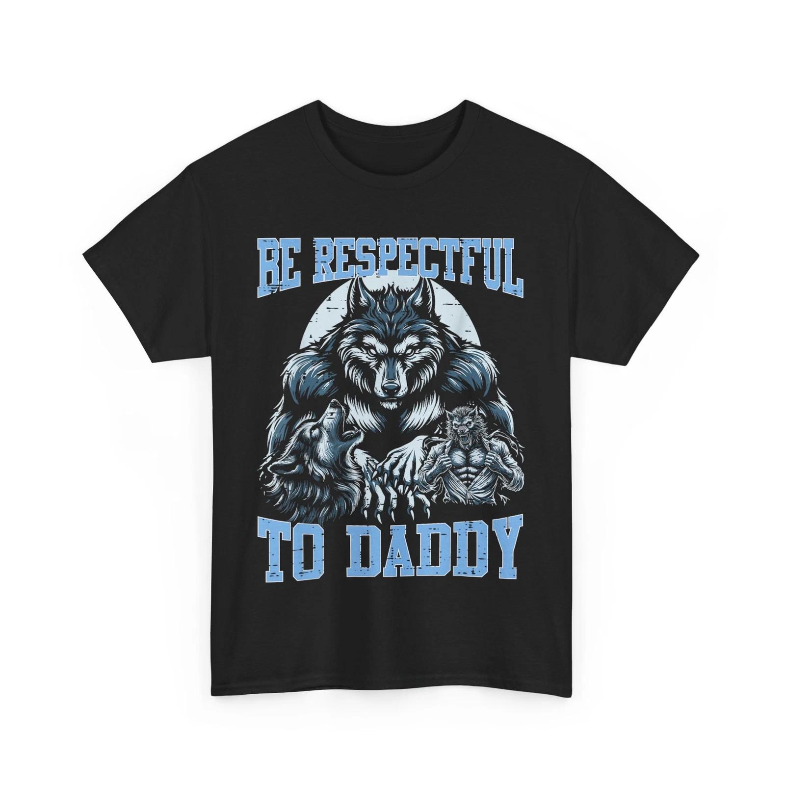 Alpha Wolf Funny Shirt, Be Respectful To Daddy Funny Meme T-shirt 2XL