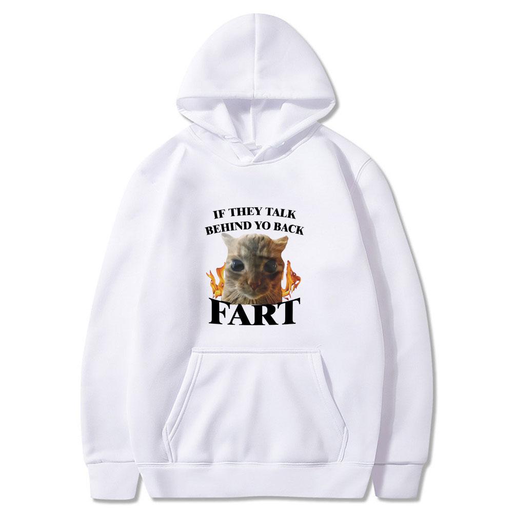If They Talk Behind Yo Back Fart Funny Cat Meme Print Couple Hoodies Men Women Clothing Fashion Tops Casual Long Sleeve Clothing