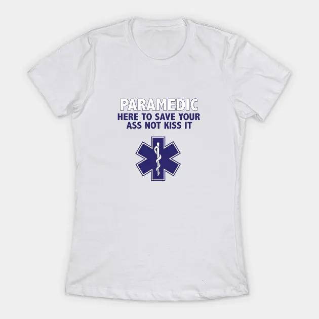 Paramedic Funny Here To Save Your Ass Not Kiss It Womens TShirt